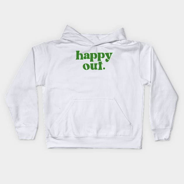 Happy Out - Irish Phrase Gift Design Kids Hoodie by feck!